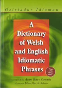 A Dictionary of Welsh and English Idiomatic Phrases : Welsh-English/English-Welsh, Hardback Book A Dictionary of Welsh and English Idiomatic Phrases : Welsh-English/English-Welsh, Hardback Book