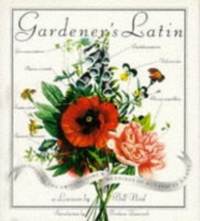 Gardener's Latin : Discovering the Origins, Lore and Meanings of Botanical Names, Hardback Book Gardener's Latin : Discovering the Origins, Lore and Meanings of Botanical Names, Hardback Book