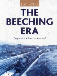 Rail Atlas: the Beeching Era, Hardback Book Rail Atlas: the Beeching Era, Hardback Book
