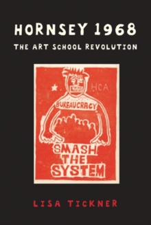 Hornsey 1968 : The Art School Revolution, Paperback Book Hornsey 1968 : The Art School Revolution, Paperback Book