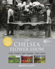 RHS Chelsea Flower Show : The First 100 years: 1913-2013, Paperback Book RHS Chelsea Flower Show : The First 100 years: 1913-2013, Paperback Book
