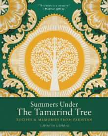 Summers Under the Tamarind Tree : Recipes and Memories from Pakistan, Hardback Book Summers Under the Tamarind Tree : Recipes and Memories from Pakistan, Hardback Book