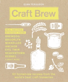Craft Brew : 50 Homebrew Recipes from the World's Best Craft Breweries, Hardback Craft Brew : 50 Homebrew Recipes from the World's Best Craft Breweries, Hardback