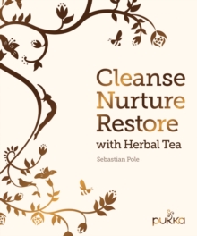 Cleanse, Nurture, Restore with Herbal Tea, Hardback Book Cleanse, Nurture, Restore with Herbal Tea, Hardback Book