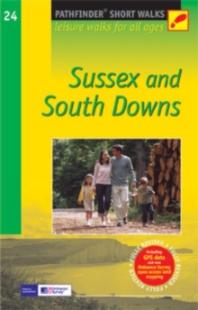 Short Walks Sussex & the South Downs : Leisure Walks for All Ages, Paperback Short Walks Sussex & the South Downs : Leisure Walks for All Ages, Paperback