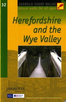 Short Walks Herefordshire & the Wye Valley : Leisure Walks for All Ages, Paperback Short Walks Herefordshire & the Wye Valley : Leisure Walks for All Ages, Paperback