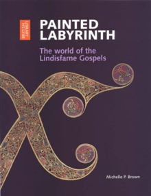 Painted Labyrinth : The World of the Lindisfarne Gospels, Paperback Book Painted Labyrinth : The World of the Lindisfarne Gospels, Paperback Book