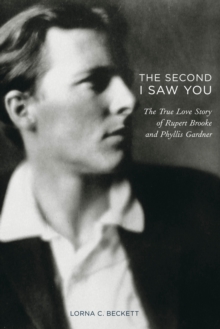 The Second I Saw You : The True Love Story of Rupert Brooke, Hardback The Second I Saw You : The True Love Story of Rupert Brooke, Hardback