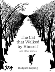 The Cat That Walked by Himself and Other Stories, Hardback The Cat That Walked by Himself and Other Stories, Hardback