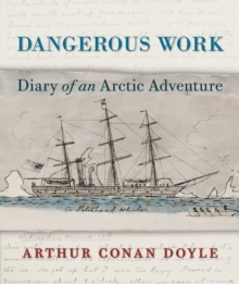 Dangerous Work : Diary of an Arctic Adventure, Hardback Dangerous Work : Diary of an Arctic Adventure, Hardback
