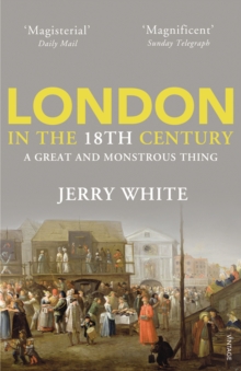 London in the Eighteenth Century : A Great and Monstrous Thing, Paperback Book London in the Eighteenth Century : A Great and Monstrous Thing, Paperback Book