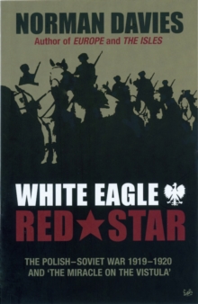 White Eagle, Red Star : The Polish-Soviet War, 1919-20, Paperback Book White Eagle, Red Star : The Polish-Soviet War, 1919-20, Paperback Book