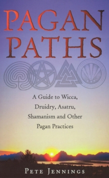 Pagan Paths : A Guide to Wicca, Druidry, Asatru Shamanism and Other Pagan Practices, Paperback Book Pagan Paths : A Guide to Wicca, Druidry, Asatru Shamanism and Other Pagan Practices, Paperback Book