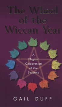 The Wheel of the Wiccan Year : How to Enrich Your Life Through The Magic of The Seasons, Paperback Book The Wheel of the Wiccan Year : How to Enrich Your Life Through The Magic of The Seasons, Paperback Book