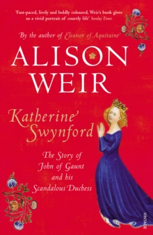 Katherine Swynford : The Story of John of Gaunt and His Scandalous Duchess, Paperback Book Katherine Swynford : The Story of John of Gaunt and His Scandalous Duchess, Paperback Book