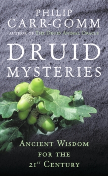 Druid Mysteries : Ancient Wisdom for the 21st Century, Paperback Druid Mysteries : Ancient Wisdom for the 21st Century, Paperback