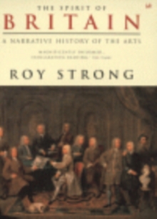 The Spirit of Britain : A Narrative History of the Arts, Paperback The Spirit of Britain : A Narrative History of the Arts, Paperback