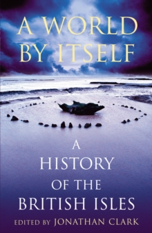 A World by Itself : A History of the British Isles, Paperback A World by Itself : A History of the British Isles, Paperback