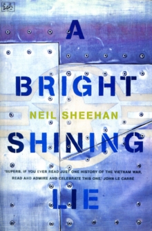A Bright Shining Lie : John Paul Vann and America in Vietnam, Paperback Book A Bright Shining Lie : John Paul Vann and America in Vietnam, Paperback Book