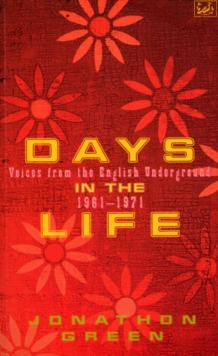 Days in the Life : Voices from the English Underground, 1961-71, Paperback Days in the Life : Voices from the English Underground, 1961-71, Paperback
