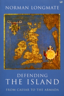Defending The Island : From Caesar to the Armada, Paperback Book Defending The Island : From Caesar to the Armada, Paperback Book
