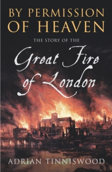 By Permission of Heaven : The Story of the Great Fire of London, Paperback Book By Permission of Heaven : The Story of the Great Fire of London, Paperback Book