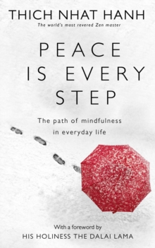 Peace is Every Step : The Path of Mindfulness in Everyday Life, Paperback Peace is Every Step : The Path of Mindfulness in Everyday Life, Paperback