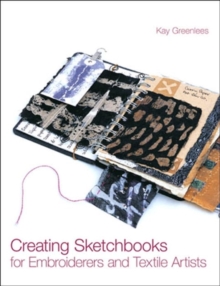 Creating Sketc ooks For Embroiderers, Hardback Book Creating Sketc ooks For Embroiderers, Hardback Book