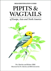 Pipits and Wagtails of Europe, Asia and North America : Identification and Systematics, Hardback Book Pipits and Wagtails of Europe, Asia and North America : Identification and Systematics, Hardback Book