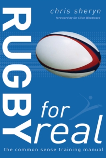 Rugby for Real : The Common Sense Training Manual, Paperback Rugby for Real : The Common Sense Training Manual, Paperback
