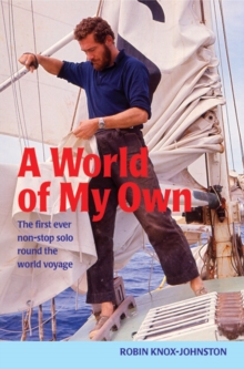 A World of My Own : The First Ever Non-stop Solo Round the World Voyage, Paperback Book A World of My Own : The First Ever Non-stop Solo Round the World Voyage, Paperback Book