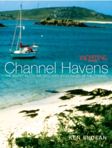 "Yachting Monthly's" Channel Havens : The Secret Inlets and Secluded Anchorages of the Channel, Paperback "Yachting Monthly's" Channel Havens : The Secret Inlets and Secluded Anchorages of the Channel, Paperback