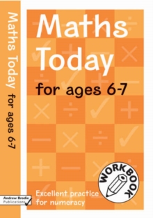 Maths Today for Ages 6-7 : Excellent Practice for Numeracy Work Book, Paperback Book Maths Today for Ages 6-7 : Excellent Practice for Numeracy Work Book, Paperback Book