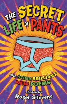 The Secret Life of Pants : And Other Brilliant Poems, Paperback The Secret Life of Pants : And Other Brilliant Poems, Paperback