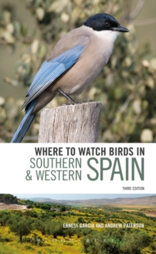 Where to Watch Birds in Southern and Western Spain : Andalucaia, Extremadura and Gibraltar, Paperback Where to Watch Birds in Southern and Western Spain : Andalucaia, Extremadura and Gibraltar, Paperback