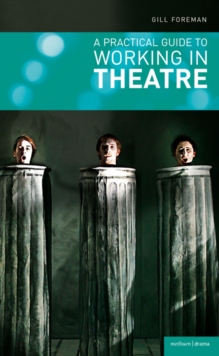 A Practical Guide to Working in Theatre, Paperback A Practical Guide to Working in Theatre, Paperback