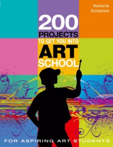 200 Projects to Get You into Art School, Paperback Book 200 Projects to Get You into Art School, Paperback Book