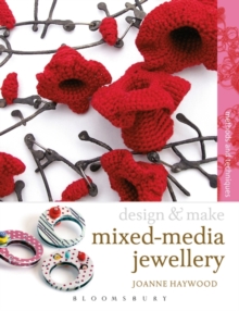 Design & Make Mixed Media Jewellery : Methods and Techniques, Paperback Book Design & Make Mixed Media Jewellery : Methods and Techniques, Paperback Book