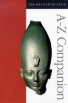 The British Museum A-Z Companion, Paperback Book The British Museum A-Z Companion, Paperback Book
