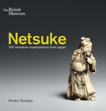 Netsuke : 100 Miniature Masterpieces from Japan, Paperback Netsuke : 100 Miniature Masterpieces from Japan, Paperback