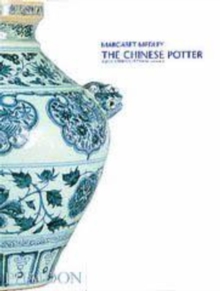 The Chinese Potter : A practical history of Chinese ceramics, Paperback Book The Chinese Potter : A practical history of Chinese ceramics, Paperback Book