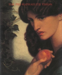 The Pre-Raphaelite Vision, Paperback Book The Pre-Raphaelite Vision, Paperback Book