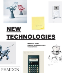 New Technologies : Products from Phaidon Design Classics, Hardback Book New Technologies : Products from Phaidon Design Classics, Hardback Book