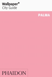 Wallpaper* City Guide Palma 2013, Paperback Book Wallpaper* City Guide Palma 2013, Paperback Book