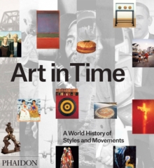 Art in Time : A World History of Styles and Movements, Hardback Book Art in Time : A World History of Styles and Movements, Hardback Book