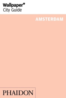 Wallpaper* City Guide Amsterdam, Paperback Wallpaper* City Guide Amsterdam, Paperback