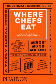 Where Chefs Eat : A Guide to Chefs' Favorite Restaurants, Hardback Where Chefs Eat : A Guide to Chefs' Favorite Restaurants, Hardback