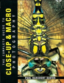 The Complete Guide to Close-up and Macro Photography, Paperback The Complete Guide to Close-up and Macro Photography, Paperback