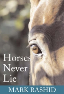 Horses Never Lie : The Heart of Passive Leadership, Paperback Horses Never Lie : The Heart of Passive Leadership, Paperback