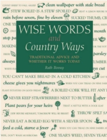 Wise Words and Country Ways : Traditional Advice and Whether it Works Today, Hardback Wise Words and Country Ways : Traditional Advice and Whether it Works Today, Hardback